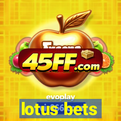 lotus bets